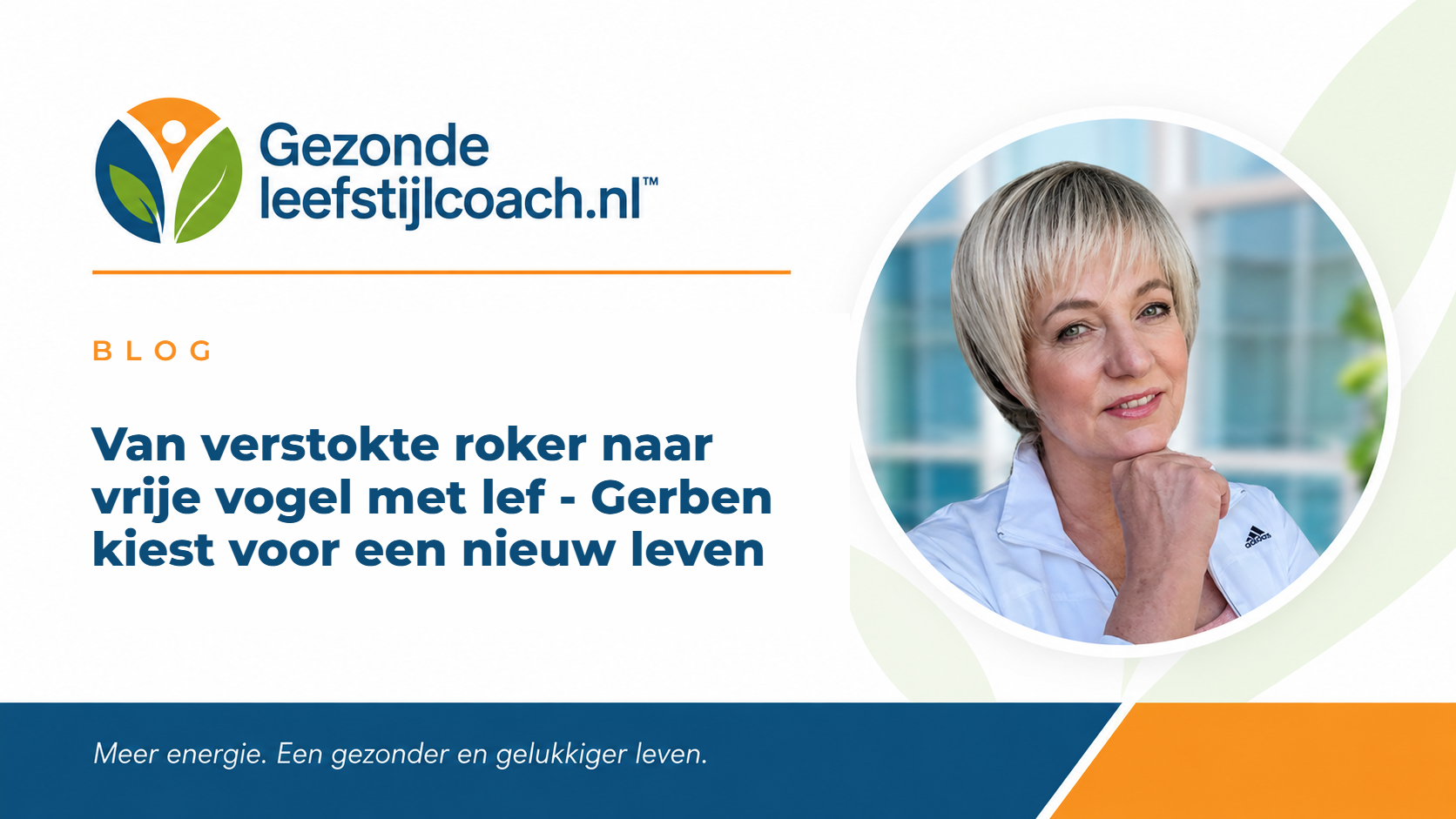 Van verstokte roker naar vrije vogel met lef - Gerben kiest voor een nieuw leven